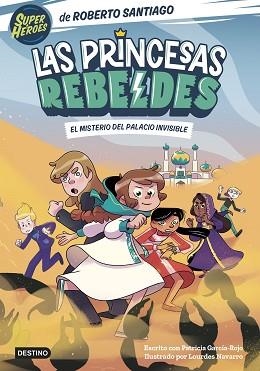 PRINCESAS REBELDES 2, LAS. EL MISTERIO DEL PALACIO INVISIBLE | 9788408254126 | SANTIAGO, ROBERTO | Llibreria Aqualata | Comprar libros en catalán y castellano online | Comprar libros Igualada