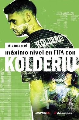 ALCANZA EL MÁXIMO NIVEL EN FIFA CON KOLDERIU | 9788418820472 | KOLDERIU | Llibreria Aqualata | Comprar llibres en català i castellà online | Comprar llibres Igualada