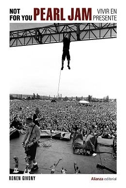 NOT FOR YOU. PEARL JAM, VIVIR EN PRESENTE | 9788413627977 | GIVONY, RONEN | Llibreria Aqualata | Comprar libros en catalán y castellano online | Comprar libros Igualada