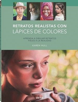 RETRATOS REALISTAS CON LAPICES DE COLORES | 9789463598156 | HULL, KAREN | Llibreria Aqualata | Comprar libros en catalán y castellano online | Comprar libros Igualada