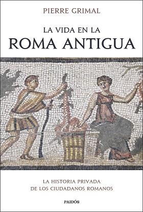 VIDA EN LA ROMA ANTIGUA, LA | 9788449339332 | GRIMAL, PIERRE | Llibreria Aqualata | Comprar libros en catalán y castellano online | Comprar libros Igualada