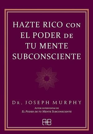 HAZTE RICO CON EL PODER DE TU MENTE SUBCONSCIENTE | 9788417851682 | MURPHY, DR. JOSEPH | Llibreria Aqualata | Comprar libros en catalán y castellano online | Comprar libros Igualada