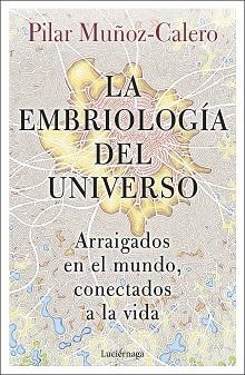 EMBRIOLOGÍA DEL UNIVERSO, LA | 9788419164056 | MUÑOZ-CALERO, DRA. PILAR | Llibreria Aqualata | Comprar libros en catalán y castellano online | Comprar libros Igualada