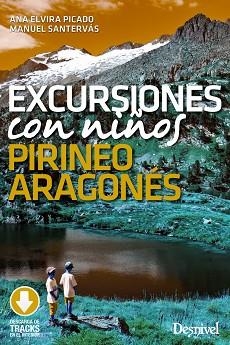 EXCURSIONES CON NIÑOS POR EL PIRINEO ARAGONÉS | 9788498295917 | PICADO FERNÁNDEZ, ANA ELVIRA / SANTERVÁS MARTÍN, MANUEL | Llibreria Aqualata | Comprar libros en catalán y castellano online | Comprar libros Igualada