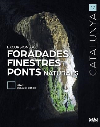 EXCURSIONS A FORADADES, FINESTRES I PONTS NATURALS | 9788482168029 | ESCALÉ I BOSCH, JOAN | Llibreria Aqualata | Comprar libros en catalán y castellano online | Comprar libros Igualada