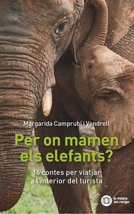 PER ON MANEN ELS ELEFANTS? | 9788412512915 | CAMPRUBÍ I VENDRELL, MARGARIDA | Llibreria Aqualata | Comprar llibres en català i castellà online | Comprar llibres Igualada