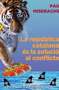 REPÚBLICA CATALANA ÉS LA SOLUCIÓ AL CONFLICTE, LA | 9788412502336 | MISERACHS, PAU | Llibreria Aqualata | Comprar llibres en català i castellà online | Comprar llibres Igualada