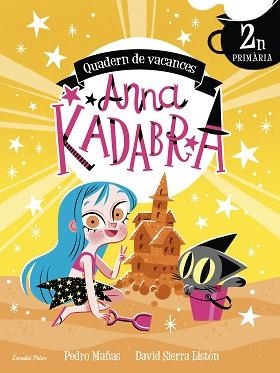 ANNA KADABRA. QUADERN DE VACANCES. 2N DE PRIMÀRIA | 9788413891958 | SIERRA LISTÓN, DAVID/MAÑAS, PEDRO | Llibreria Aqualata | Comprar libros en catalán y castellano online | Comprar libros Igualada