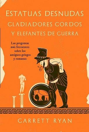 ESTATUAS DESNUDAS, GLADIADORES GORDOS Y ELEFANTES DE GUERRA | 9788413843377 | RYAN, GARRETT | Llibreria Aqualata | Comprar libros en catalán y castellano online | Comprar libros Igualada