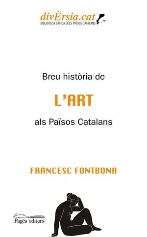 BREU HISTÒRIA DE L'ART ALS PAÏSOS CATALANS | 9788413033440 | FONTBONA DE VALLESCAR, FRANCESC | Llibreria Aqualata | Comprar llibres en català i castellà online | Comprar llibres Igualada