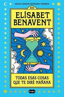 TODAS ESAS COSAS QUE TE DIRÉ MAÑANA | 9788491295976 | BENAVENT, ELÍSABET | Llibreria Aqualata | Comprar libros en catalán y castellano online | Comprar libros Igualada