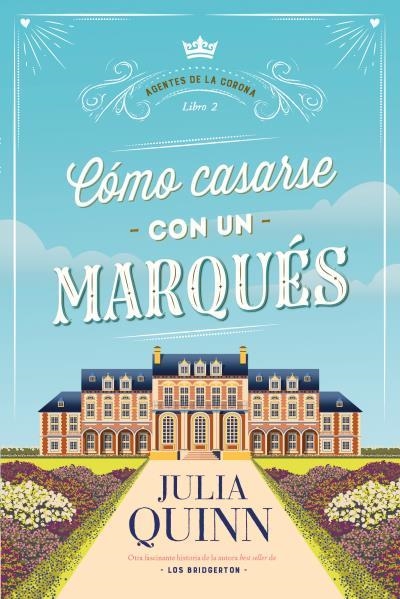 CÓMO CASARSE CON UN MARQUÉS (AGENTES DE LA CORONA 2) | 9788417421571 | QUINN, JULIA | Llibreria Aqualata | Comprar llibres en català i castellà online | Comprar llibres Igualada