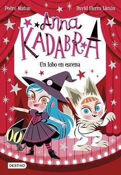 ANNA KADABRA 9. UN LOBO EN ESCENA | 9788408254096 | MAÑAS, PEDRO/  SIERRA LISTÓN, DAVID | Llibreria Aqualata | Comprar libros en catalán y castellano online | Comprar libros Igualada