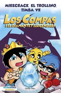 COMPAS 1, LOS. LOS COMPAS I EL DIAMANTET LLEGENDARI | 9788413892993 | MIKECRACK, EL TROLLINO Y TIMBA VK | Llibreria Aqualata | Comprar llibres en català i castellà online | Comprar llibres Igualada