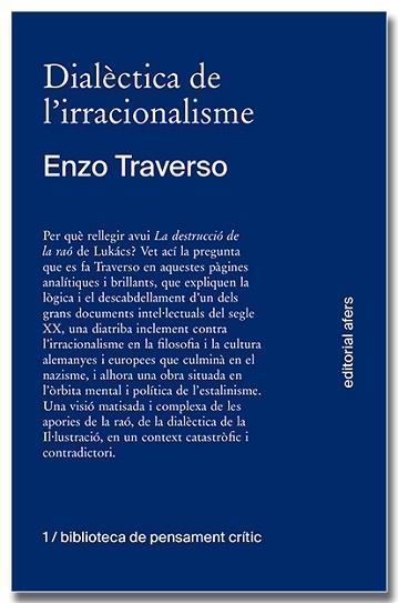 DIALÈCTICA DE L'IRRACIONALISME. CONTRIBUCIÓ A LA HISTORITZACIÓ DE LA DESTRUCCIÓ | 9788418618260 | TRAVERSO, ENZO | Llibreria Aqualata | Comprar libros en catalán y castellano online | Comprar libros Igualada