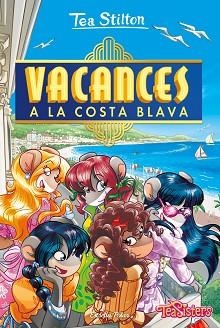 TEA STILTON 44. VACANCES A LA COSTA BLAVA | 9788413891439 | STILTON, TEA | Llibreria Aqualata | Comprar llibres en català i castellà online | Comprar llibres Igualada