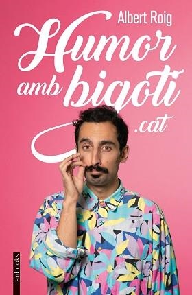 ALBERT ROIG. HUMOR AMB BIGOTI. | 9788418327902 | ROIG, ALBERT | Llibreria Aqualata | Comprar llibres en català i castellà online | Comprar llibres Igualada