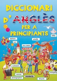 DICCIONARI D'ANGLÈS PER A PRINCIPIANTS | 9788430563579 | SUSAETA, EQUIPO | Llibreria Aqualata | Comprar llibres en català i castellà online | Comprar llibres Igualada