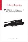 POLITICA Y NEGACION | 9789505187300 | ESPOSITO, ROBERTO | Llibreria Aqualata | Comprar libros en catalán y castellano online | Comprar libros Igualada