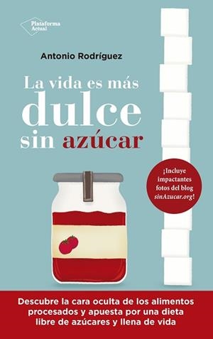 VIDA ES MÁS DULCE SIN AZÚCAR, LA | 9788418927843 | RODRÍGUEZ, ANTONIO | Llibreria Aqualata | Comprar libros en catalán y castellano online | Comprar libros Igualada