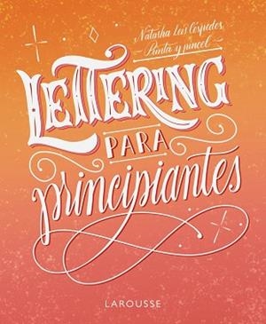 LETTERING PARA PRINCIPIANTES | 9788419250155 | LEIS CÉSPEDES, NATASHA | Llibreria Aqualata | Comprar libros en catalán y castellano online | Comprar libros Igualada
