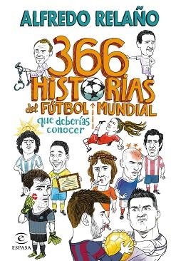 366 HISTORIAS DEL FÚTBOL MUNDIAL QUE DEBERÍAS CONOCER | 9788467066005 | RELAÑO, ALFREDO | Llibreria Aqualata | Comprar llibres en català i castellà online | Comprar llibres Igualada