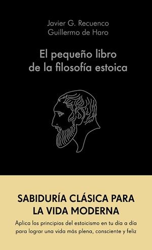 PEQUEÑO LIBRO DE LA FILOSOFÍA ESTOICA, EL | 9788413441689 | RECUENCO, JAVIER G. / HARO, GUILLERMO DE | Llibreria Aqualata | Comprar libros en catalán y castellano online | Comprar libros Igualada