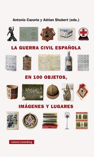GUERRA CIVIL ESPAÑOLA EN CIEN OBJETOS, IMÁGENES Y LUGARES, LA | 9788418218743 | SHUBERT, ADRIAN / CAZORLA SÁNCHEZ, ANTONIO | Llibreria Aqualata | Comprar libros en catalán y castellano online | Comprar libros Igualada