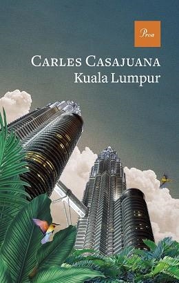 KUALA LUMPUR | 9788475889511 | CASAJUANA, CARLES | Llibreria Aqualata | Comprar libros en catalán y castellano online | Comprar libros Igualada