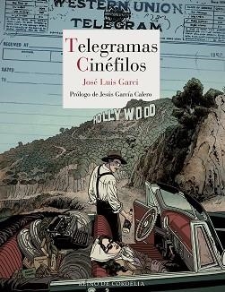 TELEGRAMAS CINÉFILOS | 9788419124142 | GARCI, JOSÉ LUIS/GARCÍA CALERO, JESÚS | Llibreria Aqualata | Comprar libros en catalán y castellano online | Comprar libros Igualada