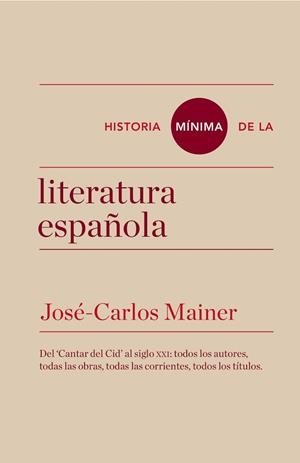 HISTORIA MÍNIMA DE LA LITERATURA ESPAÑOLA | 9788415832157 | MAINER, JOSÉ CARLOS | Llibreria Aqualata | Comprar libros en catalán y castellano online | Comprar libros Igualada