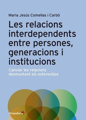 RELACIONS INTERDEPENDENTS ENTRE PERSONES, GENERACIONS I INSTITUCIONS, LES | 9788417667986 | COMELLAS I CARBÓ, MARIA JESUS | Llibreria Aqualata | Comprar llibres en català i castellà online | Comprar llibres Igualada