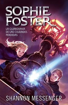 SOPHIE FOSTER 1 - LA GUARDIANA DE LAS CIUDADES PERDIDAS | 9788420459516 | MESSENGER, SHANNON | Llibreria Aqualata | Comprar llibres en català i castellà online | Comprar llibres Igualada