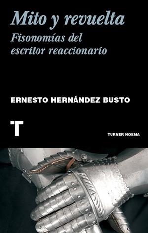 MITO Y REVUELTA. FISONOMÍA DEL ESCRITOR REACCIONARIO | 9788418895562 | HERNÁNDEZ BUSTO, ERNESTO | Llibreria Aqualata | Comprar libros en catalán y castellano online | Comprar libros Igualada