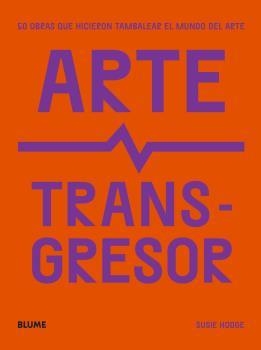ARTE TRANSGRESOR | 9788419094124 | HODGE, SUSIE | Llibreria Aqualata | Comprar libros en catalán y castellano online | Comprar libros Igualada