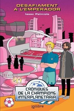 DESAFÍAMENT A L'EMPERADOR (CRÒNIQUES DE LA CHAMPIONS INTERPLANETARIA) | 9788418650208 | PALMIOLA CREUS, ISAAC | Llibreria Aqualata | Comprar libros en catalán y castellano online | Comprar libros Igualada