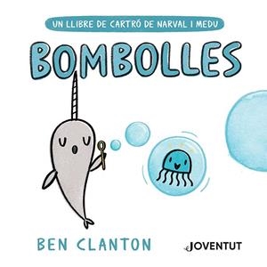 NARVAL I MEDU. BOMBOLLES (CARTRÓ) | 9788426147462 | CLANTON, BEN | Llibreria Aqualata | Comprar llibres en català i castellà online | Comprar llibres Igualada
