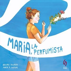 MARIA, LA PERFUMISTA | 9788412430677 | SALVADOR, DOLORS | Llibreria Aqualata | Comprar libros en catalán y castellano online | Comprar libros Igualada