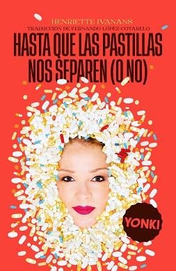 HASTA QUE LAS PASTILLAS NOS SEPAREN (O NO) | 9788412506341 | IVANANS, HENRIETTE  | Llibreria Aqualata | Comprar libros en catalán y castellano online | Comprar libros Igualada