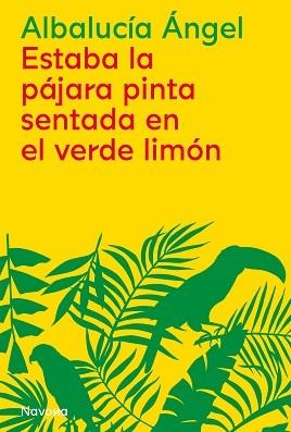 ESTABA LA PÁJARA PINTA SENTADA EN EL VERDE LIMÓN | 9788419179876 | ÁNGEL, ALBALUCÍA | Llibreria Aqualata | Comprar libros en catalán y castellano online | Comprar libros Igualada