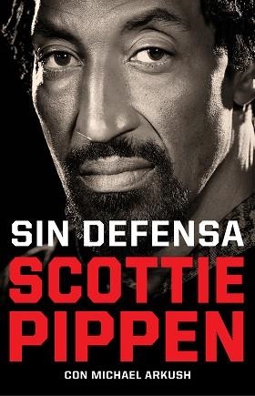 SIN DEFENSA. LAS EXPLOSIVAS MEMORIAS DE SCOTTIE PIPPEN | 9788412417920 | PIPPEN, SCOTTIE / ARKUSH, MICHAEL | Llibreria Aqualata | Comprar libros en catalán y castellano online | Comprar libros Igualada