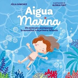AIGUA MARINA | 9788418054921 | SÁNCHEZ, JÚLIA / FORT, GLÒRIA | Llibreria Aqualata | Comprar libros en catalán y castellano online | Comprar libros Igualada