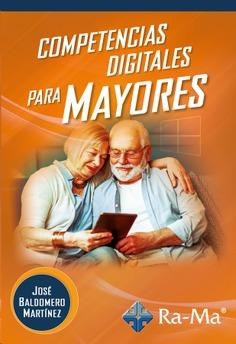 COMPETENCIAS DIGITALES PARA MAYORES | 9788419444028 | BALDOMERO MARTÍNEZ, JOSÉ | Llibreria Aqualata | Comprar llibres en català i castellà online | Comprar llibres Igualada