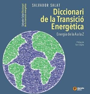 DICCIONARI DE LA TRANSICIÓ ENERGÈTICA | 9788412481938 | SALAT MARDARAS, SALVADOR | Llibreria Aqualata | Comprar libros en catalán y castellano online | Comprar libros Igualada