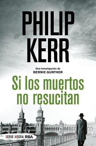 SI LOS MUERTOS NO RESUCITAN (BERNIE GUNTHER 3) | 9788491879244 | KERR, PHILIP | Llibreria Aqualata | Comprar libros en catalán y castellano online | Comprar libros Igualada