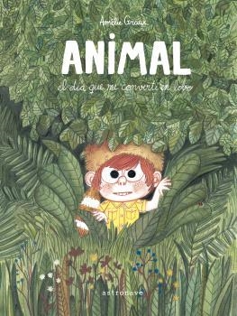 ANIMAL, EL DÍA QUE ME CONVERTÍ EN LOBO | 9788467952193 | GRAUX, AMÉLIE | Llibreria Aqualata | Comprar libros en catalán y castellano online | Comprar libros Igualada