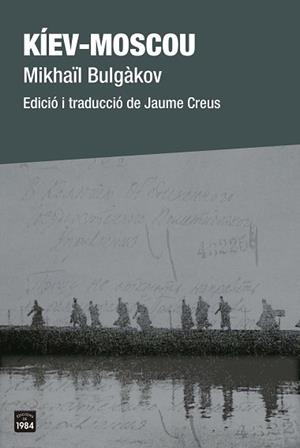 KÍEV-MOSCOU | 9788418858208 | BULGÀKOV, MIKHAÏL | Llibreria Aqualata | Comprar llibres en català i castellà online | Comprar llibres Igualada