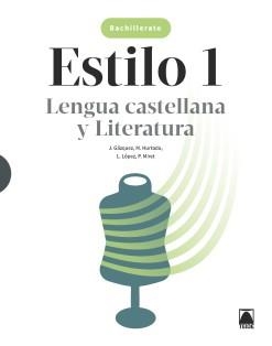 ESTILO 1. LENGUA CASTELLANA Y LITERATURA 1 BACH | 9788430754403 | HURTADO HERNÁNDEZ, MÓNICA/MIRET PUIG, PAU/LÓPEZ SUSARTE, LOPE/GÁZQUEZ NAVARRO, JOAN | Llibreria Aqualata | Comprar libros en catalán y castellano online | Comprar libros Igualada