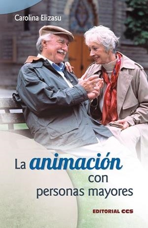 ANIMACIÓN CON PERSONAS MAYORES, LA | 9788498423242 | ELIZASU MIGUENS, CAROLINA | Llibreria Aqualata | Comprar libros en catalán y castellano online | Comprar libros Igualada