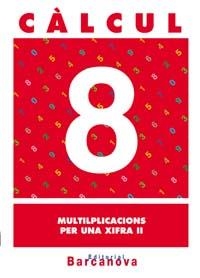 CALCUL 8 MULTIPLICACIONS PER UNA XIFRA II | 9788448914479 | Llibreria Aqualata | Comprar libros en catalán y castellano online | Comprar libros Igualada